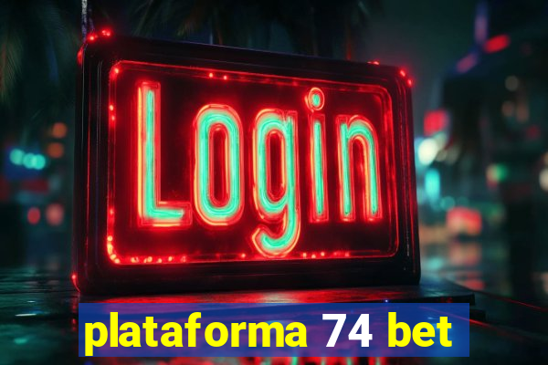 plataforma 74 bet